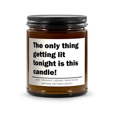 The only thing getting lit tonight is this candle