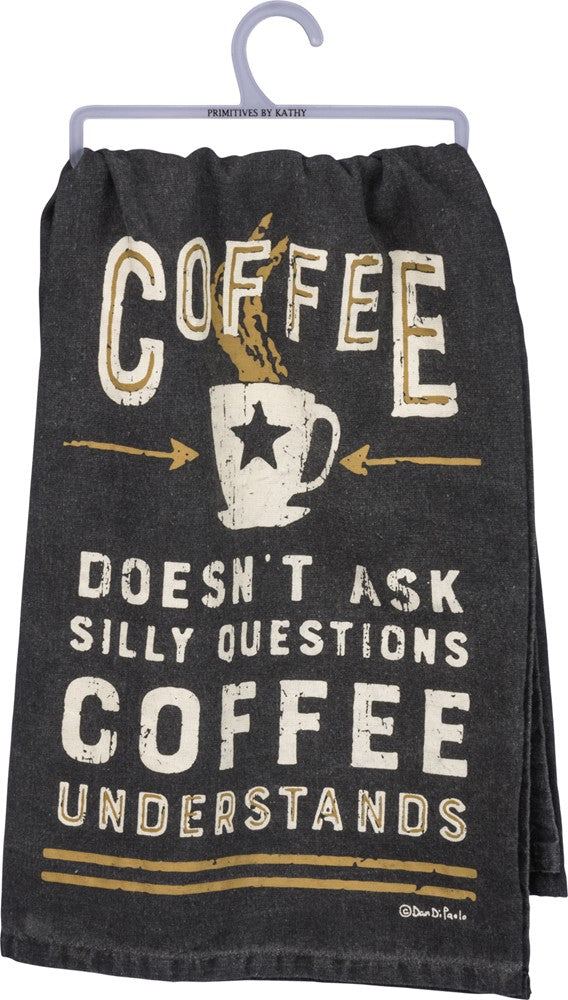 Coffee Doesn't Ask Silly Questions, Coffee Understands Dish Towel |