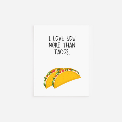 Love You More Than Tacos  Greeting Card